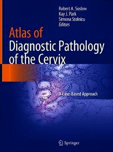 Portada del libro 9783030499532 Atlas of Diagnostic Pathology of the Cervix. A Case-Based Approach