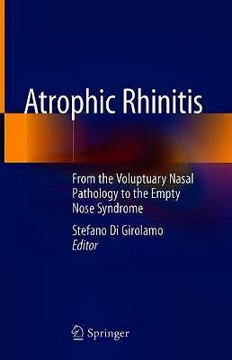 Portada del libro 9783030517045 Atrophic Rhinitis. From the Voluptuary Nasal Pathology to the Empty Nose Syndrome