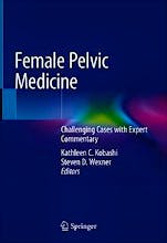 Female Pelvic Medicine. Challenging Cases with Expert Commentary