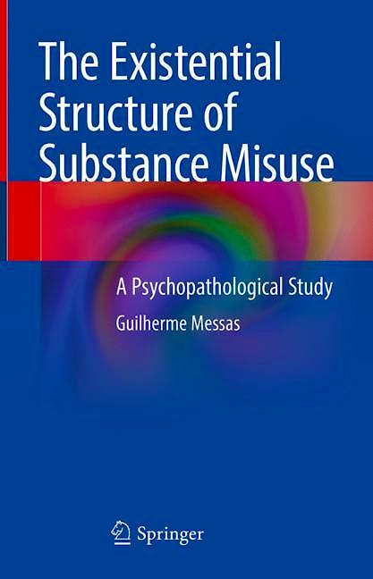 Portada del libro 9783030627232 The Existential Structure of Substance Misuse. A Psychopathological Study