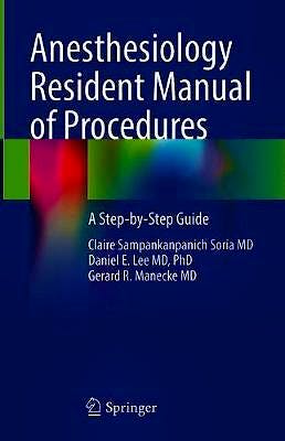 Portada del libro 9783030657314 Anesthesiology Resident Manual of Procedures. A Step-by-Step Guide