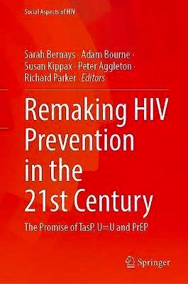 Portada del libro 9783030698188 Remaking HIV Prevention in the 21st Century. The Promise of TasP, U=U and PrEP