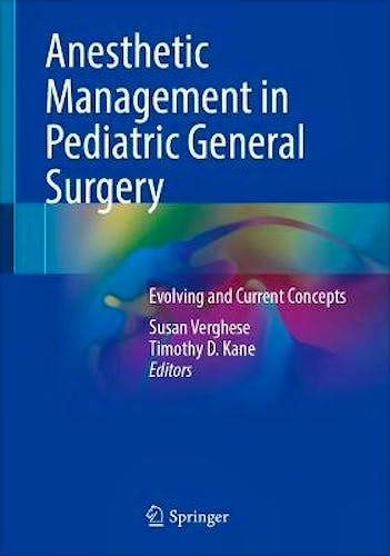 Anesthetic Management in Pediatric General Surgery. Evolving and Current Concepts