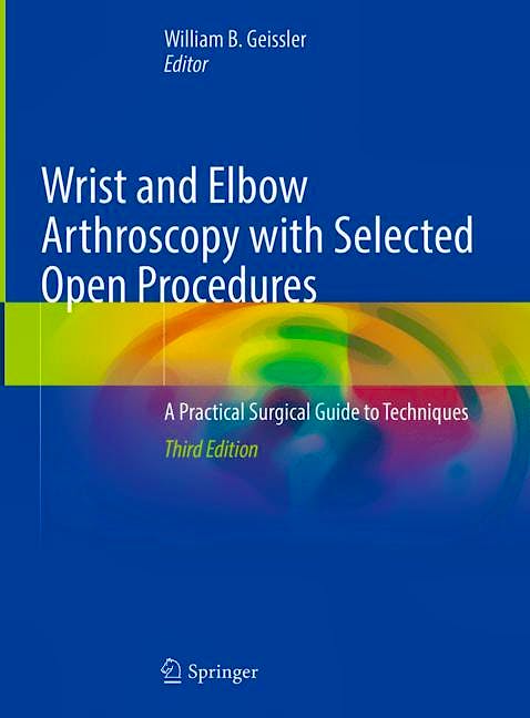 Portada del libro 9783030788803 Wrist and Elbow Arthroscopy with Selected Open Procedures. A Practical Surgical Guide to Techniques