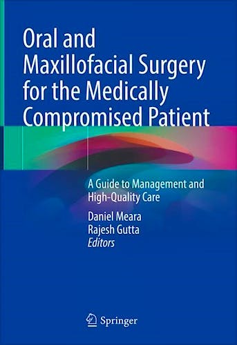 Portada del libro 9783030825973 Oral and Maxillofacial Surgery for the Medically Compromised Patient. A Guide to Management and High-Quality Care