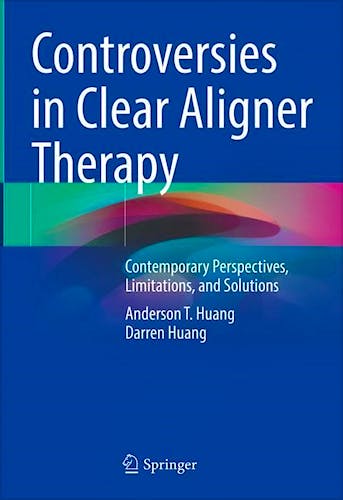 Controversies in Clear Aligner Therapy. Contemporary Perspectives, Limitations, and Solutions