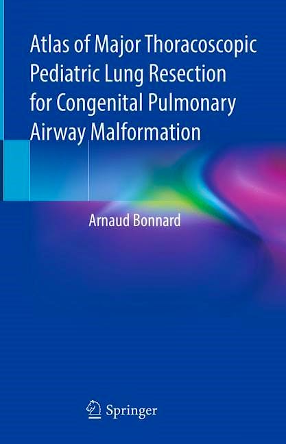 Portada del libro 9783031079368 Atlas of Major Thoracoscopic Pediatric Lung Resection for Congenital Pulmonary Airway Malformation