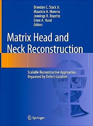 Portada del libro 9783031249808 Matrix Head and Neck Reconstruction. Scalable Reconstructive Approaches Organized by Defect Location