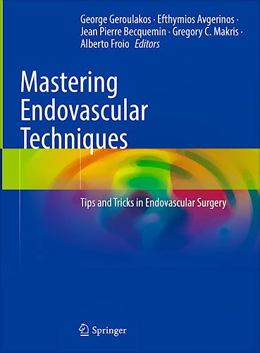 Portada del libro 9783031427343 Mastering Endovascular Techniques: Tips And Tricks In Endovascular Surgery