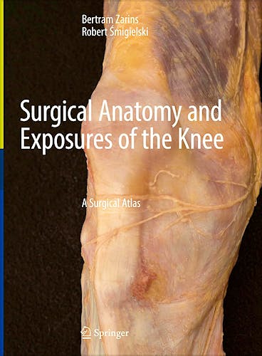 Surgical Anatomy And Exposures Of The Knee: A Surgical Atlas