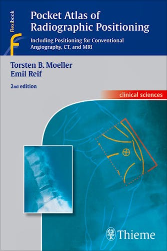Portada del libro 9783131074423 Pocket Atlas of Radiographic Positioning. Including Positioning for Conventional Angiography, CT, and MRI