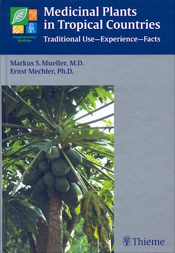 Portada del libro 9783131383419 Medicinal Plants in Tropical Countries. Traditional Use - Experience - Facts