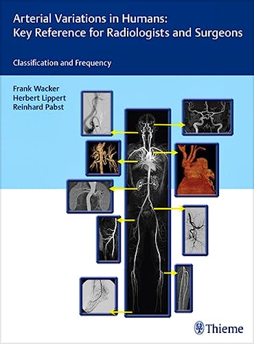 Portada del libro 9783132004719 Arterial Variations in Humans: Key Reference for Radiologists and Surgeons. Classifications and Frequency