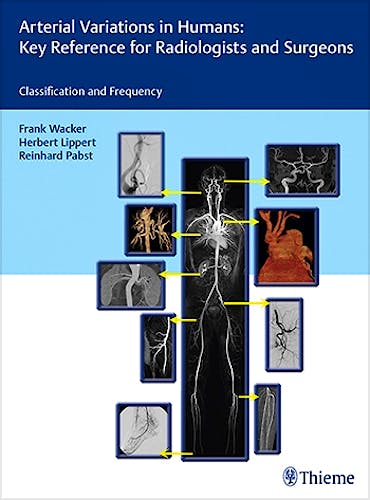 Portada del libro 9783132004719 Arterial Variations in Humans: Key Reference for Radiologists and Surgeons. Classifications and Frequency