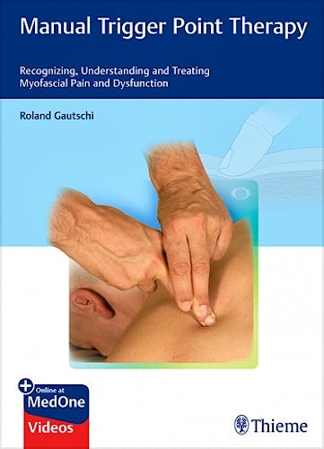 Portada del libro 9783132202917 Manual Trigger Point Therapy. Recognizing, Understanding and Treating Myofascial Pain and Dysfunction