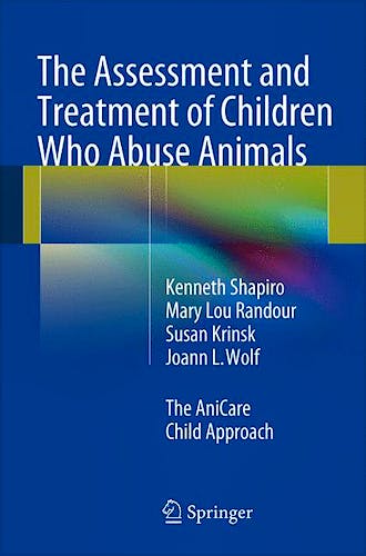 Portada del libro 9783319010885 The Assessment and Treatment of Children Who Abuse Animals. The Anicare Child Approach