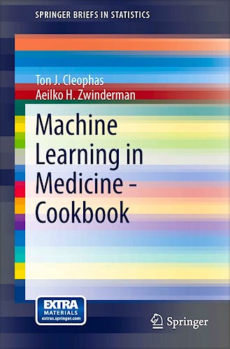 Portada del libro 9783319041803 Machine Learning in Medicine - Cookbook (Springerbriefs in Statistics)
