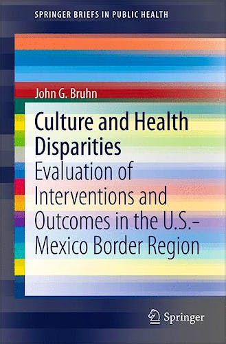 Portada del libro 9783319064611 Culture and Health Disparities. Evaluation of Interventions and Outcomes in the u.s.-Mexico Border Region (Springerbriefs in Public Health)