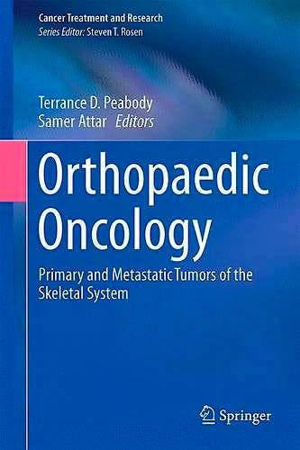 Portada del libro 9783319073224 Orthopaedic Oncology. Primary and Metastatic Tumors of the Skeletal System (Cancer Treatment and Research, Vol. 162)
