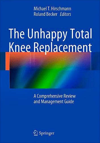 Portada del libro 9783319080987 The Unhappy Total Knee Replacement. a Comprehensive Review and Management Guide