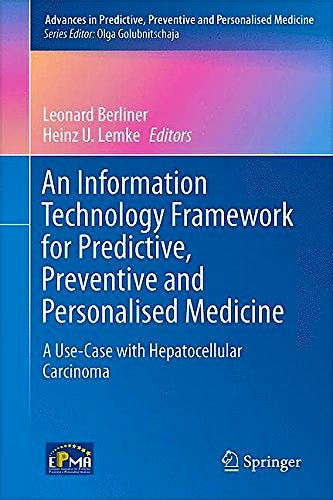 Portada del libro 9783319121659 An Information Technology Framework for Predictive, Preventive and Personalised Medicine. a Use-Case with Hepatocellular Carcinoma
