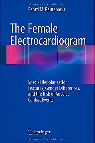 Portada del libro 9783319152929 The Female Electrocardiogram. Special Repolarization Features, Gender Differences, and the Risk of Adverse Cardiac Events