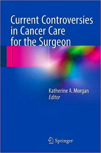 Portada del libro 9783319162041 Current Controversies in Cancer Care for the Surgeon