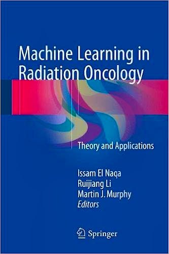 Portada del libro 9783319183046 Machine Learning in Radiation Oncology. Theory and Applications
