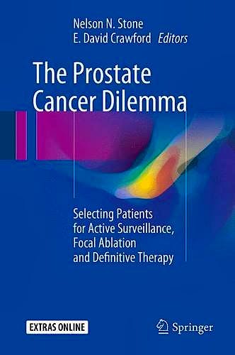 Portada del libro 9783319214849 The Prostate Cancer Dilemma. Selecting Patients for Active Surveillance, Focal Ablation and Definitive Therapy