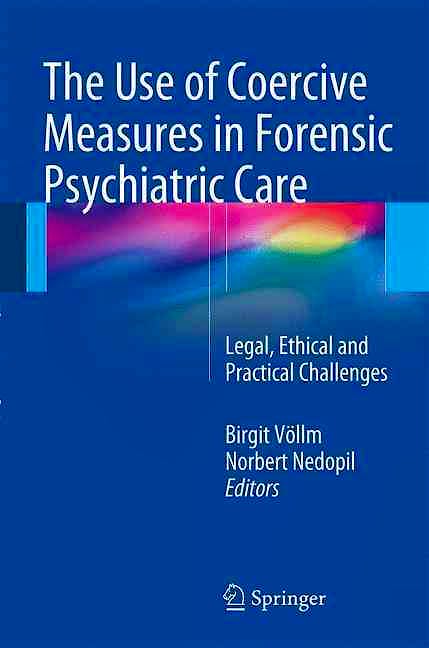 Portada del libro 9783319267463 The Use of Coercive Measures in Forensic Psychiatric Care. Legal, Ethical and Practical Challenges