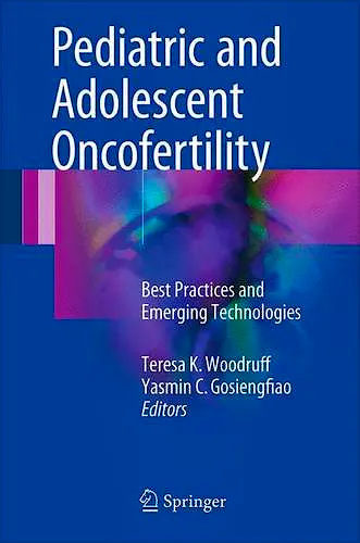 Portada del libro 9783319329710 Pediatric and Adolescent Oncofertility. Best Practices and Emerging Technologies