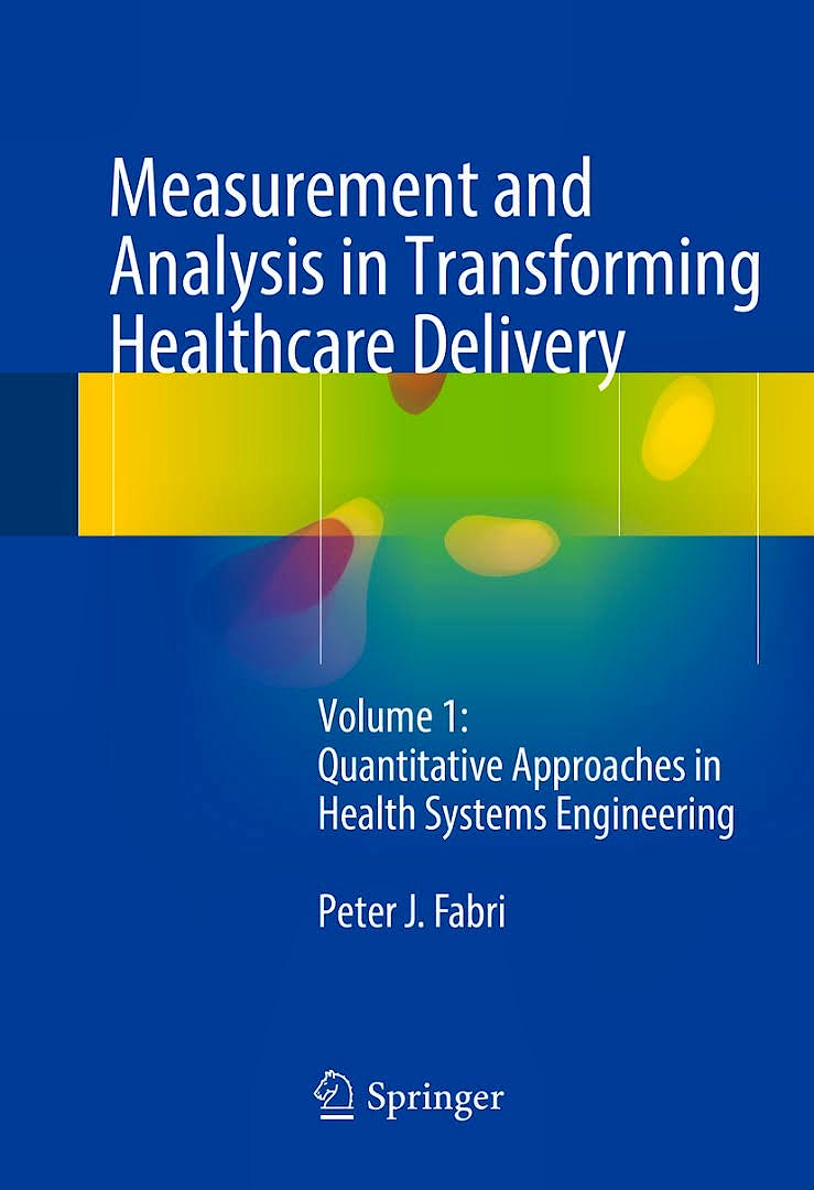 Portada del libro 9783319408101 Measurement and Analysis in Transforming Healthcare Delivery, Vol. 1: Quantitative Approaches in Health Systems Engineering