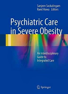 Portada del libro 9783319425344 Psychiatric Care in Severe Obesity. an Interdisciplinary Guide to Integrated Care