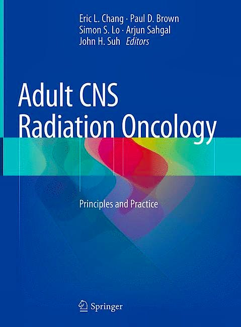 Portada del libro 9783319428772 Adult CNS Radiation Oncology. Principles and Practice