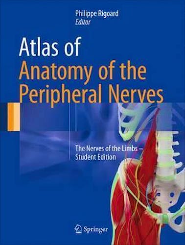 Portada del libro 9783319430881 Atlas of Anatomy of the Peripheral Nerves. The Nerves of the Limbs. Student Edition