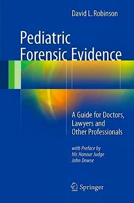Portada del libro 9783319453354 Pediatric Forensic Evidence. A Guide for Doctors, Lawyers and Other Professionals