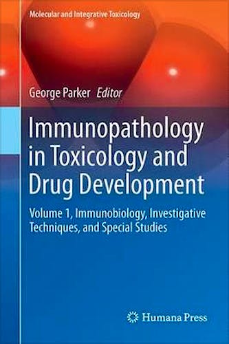 Portada del libro 9783319473758 Immunopathology in Toxicology and Drug Development, Vol. 1: Immunobiology, Investigative Techniques, and Special Studies (Molecular and Integrative…