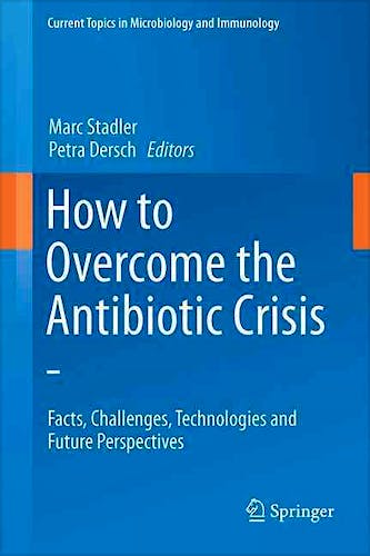 Portada del libro 9783319492827 How to Overcome the Antibiotic Crisis (Current Topics in Microbiology and Immunology, Vol. 398)
