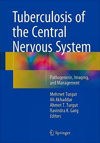 Portada del libro 9783319507118 Tuberculosis of the Central Nervous System. Pathogenesis, Imaging, and Management