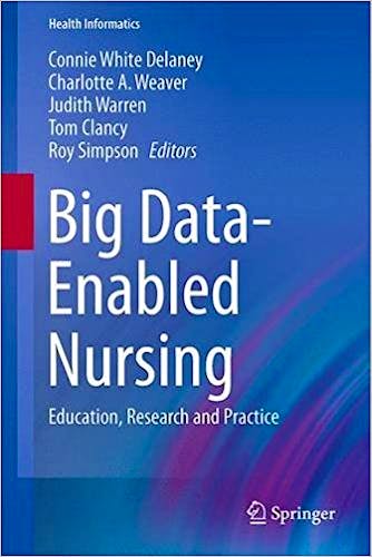 Big Data-Enabled Nursing. Education, Research and Practice (Health Informatics)