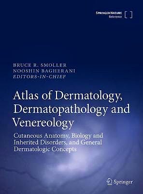 Portada del libro 9783319538105 Atlas of Dermatology, Dermatopathology and Venereology: Cutaneous Anatomy, Biology and Inherited Disorders and General Dermatologic Concepts