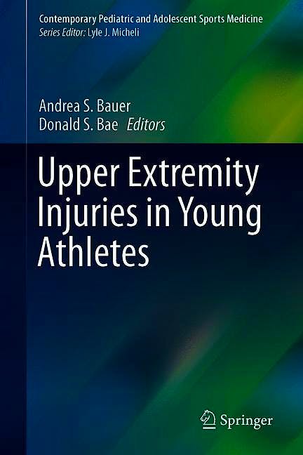 Portada del libro 9783319566504 Upper Extremity Injuries in Young Athletes (Contemporary Pediatric and Adolescent Sports Medicine)