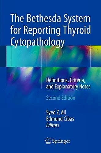 Portada del libro 9783319605692 The Bethesda System for Reporting Thyroid Cytopathology. Definitions, Criteria and Explanatory Notes