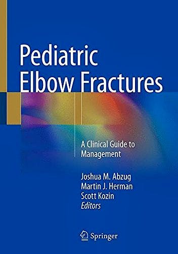 Portada del libro 9783319680026 Pediatric Elbow Fractures. A Clinical Guide to Management