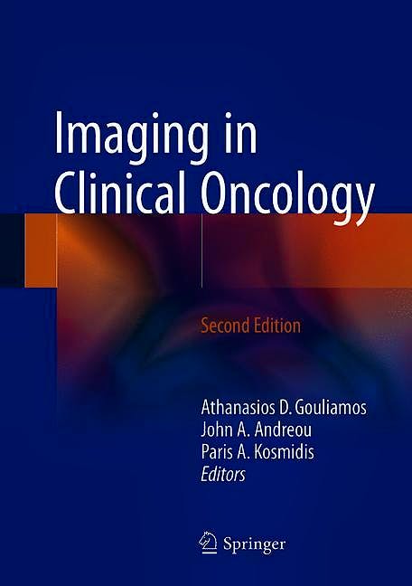 Imaging in Clinical Oncology: 9783319688725: Gouliamos, A. — Andreou, J ...