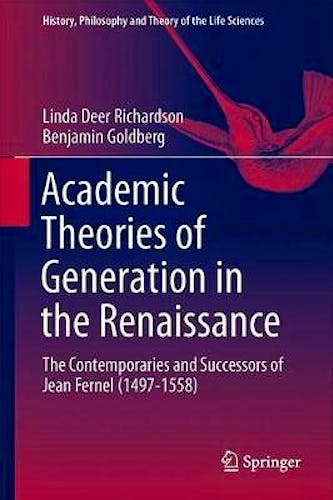 Portada del libro 9783319693347 Academic Theories of Generation in the Renaissance. The Contemporaries and Successors of Jean Fernel (1497-1558) (History, Philosophy and Theory…)