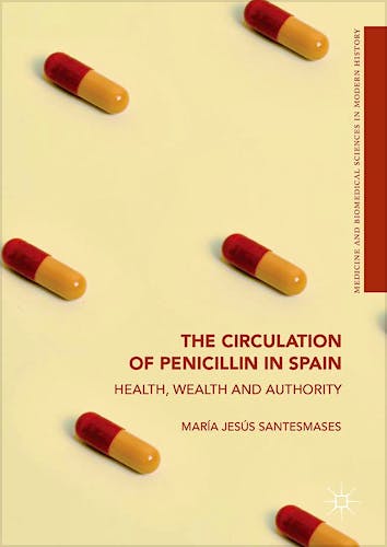 Portada del libro 9783319697178 The Circulation of Penicillin in Spain (Medicine and Biomedical Sciences in Modern History)