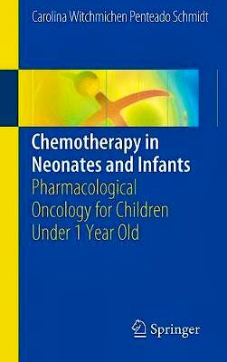 Portada del libro 9783319705903 Chemotherapy in Neonates and Infants. Pharmacological Oncology for Children Under 1 Year Old