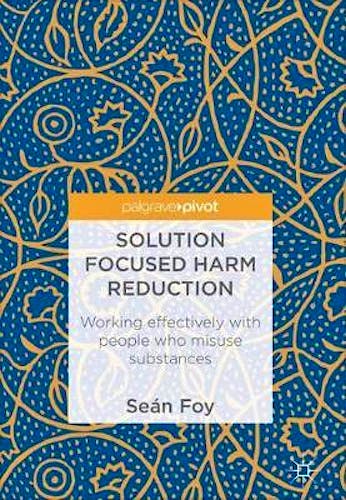 Portada del libro 9783319723341 Solution Focused Harm Reduction. Working Effectively with People Who Misuse Substances
