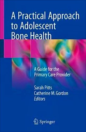 Portada del libro 9783319728797 A Practical Approach to Adolescent Bone Health. A Guide for the Primary Care Provider